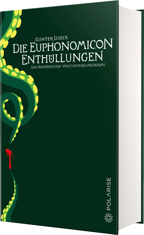 Buchabbildung: Die Euphonomicon-Enthüllungen: Ein Homöopathie-Weltuntergangskrimi